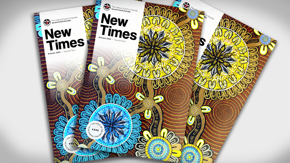 The Autumn edition of New Times - the voice of the Uniting Church in SA.